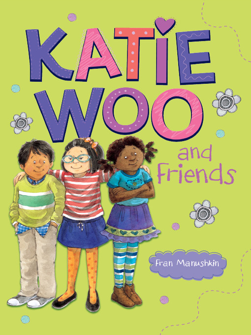 Title details for Katie Woo and Friends by Fran Manushkin - Wait list